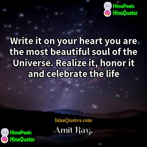 Amit Ray Quotes | Write it on your heart you are